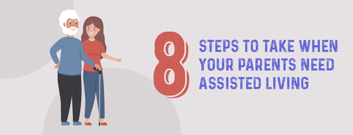  8 steps to take when your Parents need Assisted Living